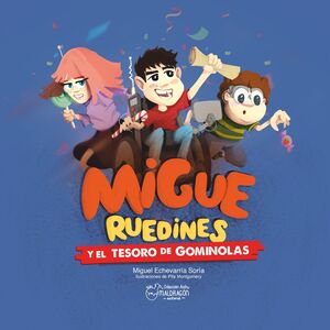 MIGUE RUEDINES Y EL TESORO DE GOMINOLAS