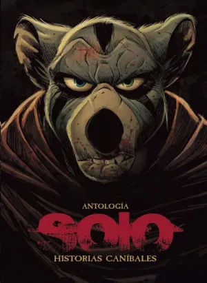 SOLO. HISTORIAS CANIBALES (ANTOLOGIA)