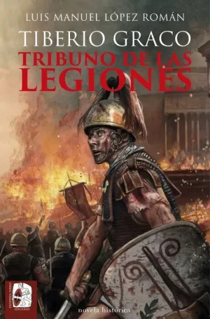 DESPERTA FERRO: NOVELA HISTÓRICA #02. TIBERIO GRACO. TRIBUNO DE LAS LEGIONES
