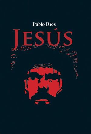 JESÚS. UNA LECTURA PERSONAL DE LOS EVANGELIOS