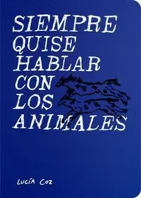 SIEMPRE QUISE HABLAR CON LOS ANIMALES