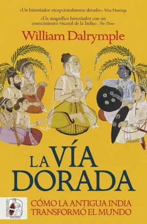 DESPERTA FERRO: LA VÍA DORADA. CÓMO LA INDIA ANTIGUA TRANSFORMÓ EL MUNDO