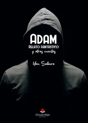 ADAM. RELATO FANTASTICO Y OTROS CUENTOS