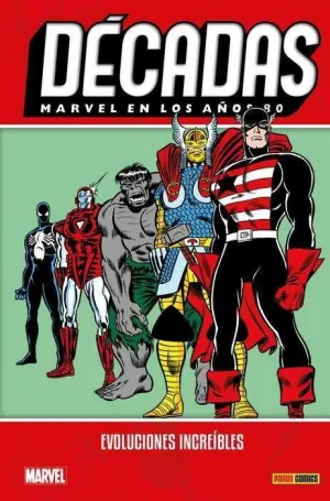 DECADAS MARVEL #05. EN LOS AÑOS 80: EVOLUCIONES INCREIBLES