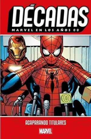 DECADAS MARVEL #07. EN LOS AÑOS 00: ACAPARANDO TITULARES