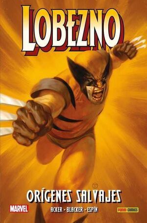 LOBEZNO: ORIGENES SALVAJES (100% MARVEL HC.)