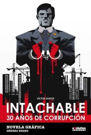INTACHABLE. 30 AÑOS DE CORRUPCION