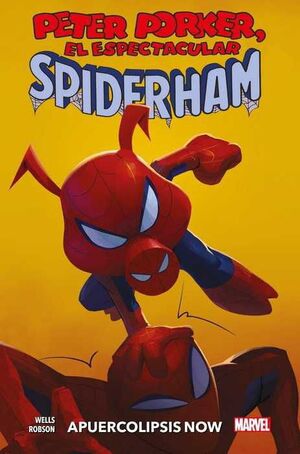 PETER PORKER, EL ESPECTACULAR SPIDERHAM: APUERCOLIPSIS NOW (100% MARVEL HC