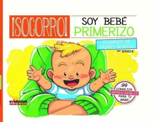SOCORRO! SOY BEBE PRIMERIZO. EN MANOS DE PADRES NOVATOS