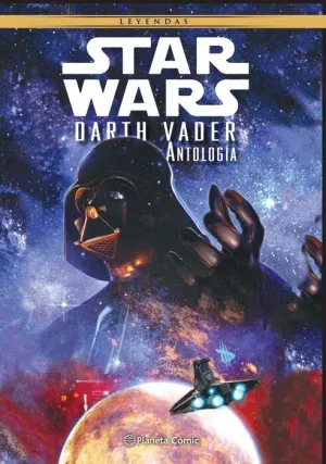 STAR WARS LEYENDAS. DARTH VADER: ANTOLOGIA