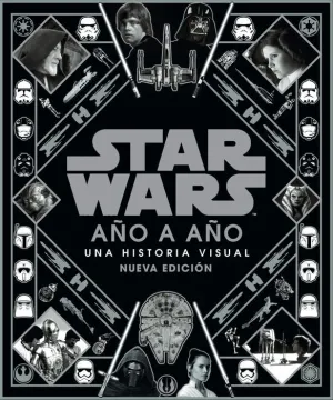 STAR WARS AÑO A AÑO 2021: UNA HISTORIA VISUAL (NUEVA EDICION)