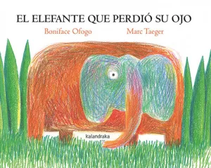 EL ELEFANTE QUE PERDIÓ SU OJO EL ELEFANTE QUE PERDIÓ SU OJO