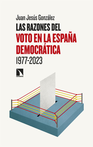 LAS RAZONES DEL VOTO EN LA ESPAÑA DEMOCRÁTICA 1977-2023