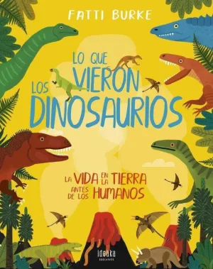 LO QUE VIERON LOS DINOSAURIOS LO QUE VIERON LOS DINOSAURIOS