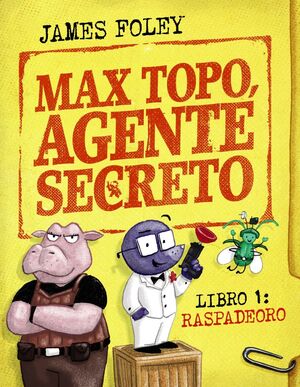 MAX TOPO, AGENTE SECRETO #01. RASPADEORO