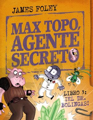 MAX TOPO, AGENTE SECRETO 3: ¡EL DR. BOLINGAS!