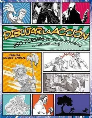 DIBUJAR LA ACCION. 250 FORMAS DE APLICAR MOVIMIENTO A TUS DIBUJOS
