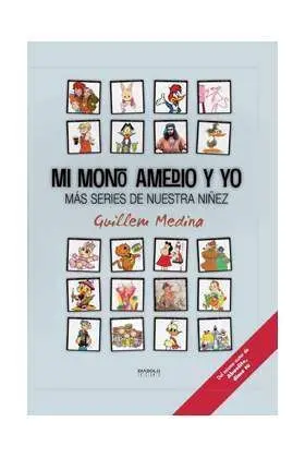 MI MONO AMEDIO Y YO. LOS DIBUJOS DE NUESTRA NIÑEZ