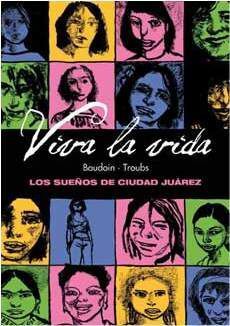 VIVA LA VIDA. LOS SUEÑOS DE CIUDAD JUAREZ