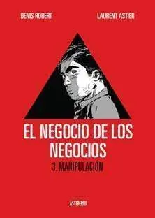EL NEGOCIO DE LOS NEGOCIOS #03. MANIPULACION