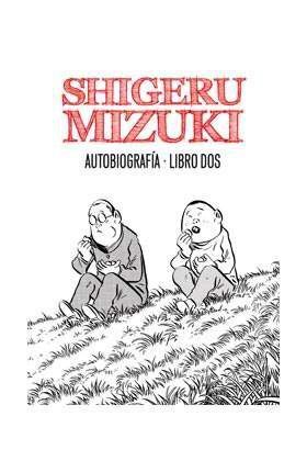 SHIGERU MIZUKI. AUTOBIOGRAFIA. LIBRO DOS