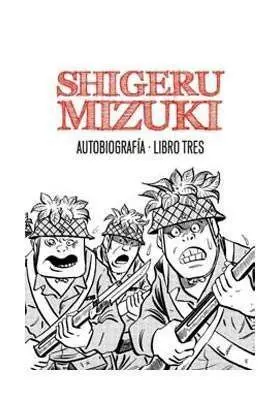 SHIGERU MIZUKI. AUTOBIOGRAFIA. LIBRO TRES
