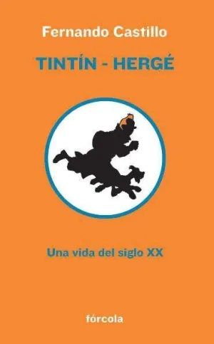 TINTIN HERGE. UNA VIDA DEL SIGLO XX