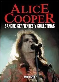 ALICE COOPER. SANGRE SERPIENTES Y GUILLOTINAS