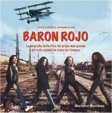 BARON ROJO. LA BIOGRAFIA DEFINITIVA DEL GRUPO MAS GRANDE DEL ROCK