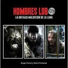 HOMBRES LOBO. LA ANTIGUA MALDICION DE LA LUNA