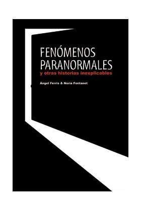 FENOMENOS PARANORMALES Y OTRAS HISTORIAS INEXPLICABLES