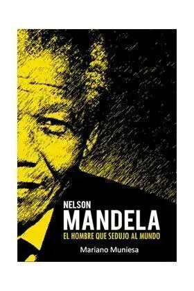 NELSON MANDELA, EL HOMBRE QUE SEDUJO AL MUNDO