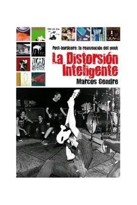 LA DISTORSION INTELIGENTE POST-HARDCORE: LA REINVENCION DEL PUNK