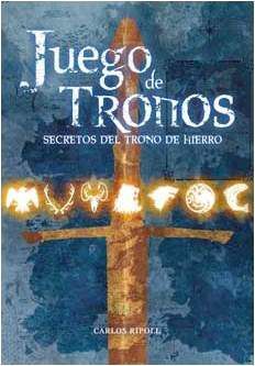 JUEGO DE TRONOS: LOS SECRETOS DEL TRONO DE HIERRO