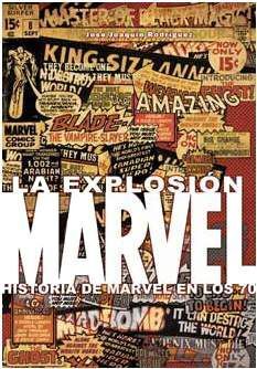 LA EXPLOSION MARVEL: HISTORIA DE MARVEL EN LOS 70