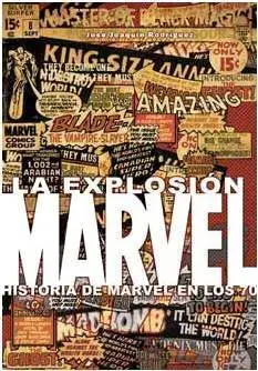 LA EXPLOSION MARVEL: HISTORIA DE MARVEL EN LOS 70