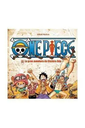 ONE PIECE. LA GRAN AVENTURA DE EIICHIRO ODA