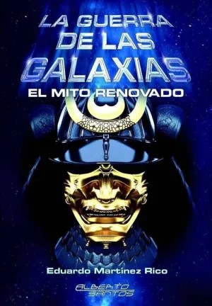 LA GUERRA DE LAS GALAXIAS. EL MITO RENOVADO