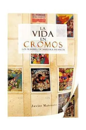 LA VIDA EN CROMOS. LOS ALBUNES DE NUESTRA INFANCIA