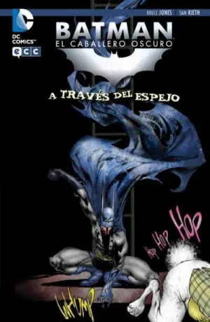 BATMAN: EL CABALLERO OSCURO. A TRAVES DEL ESPEJO