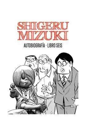 SHIGERU MIZUKI. AUTOBIOGRAFIA. LIBRO SEIS