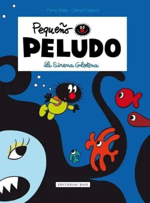 PEQUEÑO PELUDO. LA SIRENA GLOTONA