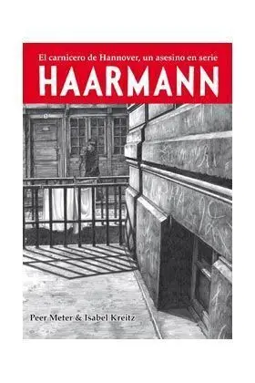 HAARMANN. EL CARNICERO DE HANNOVER, UN ASESINO EN SERIE (RUSTICA)