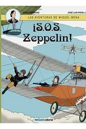 LAS AVENTURAS DE MIQUEL MENA #02. S.O.S. ZEPPELIN!