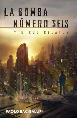 LA BOMBA NUMERO SEIS Y OTROS RELATOS