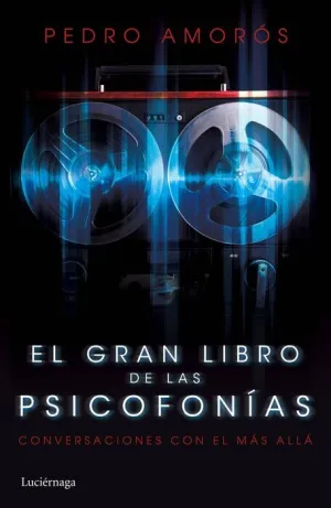 EL GRAN LIBRO DE LAS PSICOFONIAS: CONVERSACIONES CON EL MAS ALLA