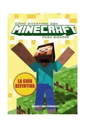 COMO DIVERTIRSE CON MINECRAFT PARA SIEMPRE