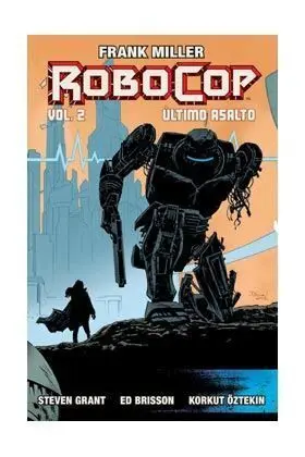 FRANK MILLER´S ROBOCOP: ULTIMO ASALTO VOL. 02