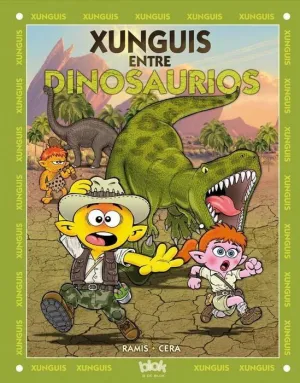 LOS XUNGUIS #28. DINOSAURIOS Y XUNGUIS