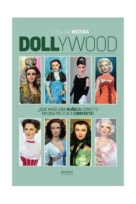 DOLLYWOOD. ¿QUE HACE UNA MUÑECA COMO TU EN UNA PELICULA COMO ESTA?
